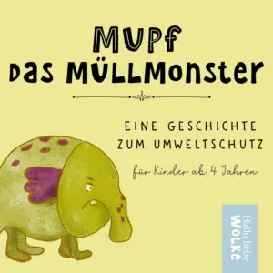 Mupf das Müllmonster: Eine Wilma Wochenwurm Geschichte zum Umweltschutz und Mülltrennung in Kita und Grundschule