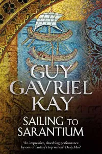 Buchcover: Sailing to Sarantium von Guy Gavriel Kay