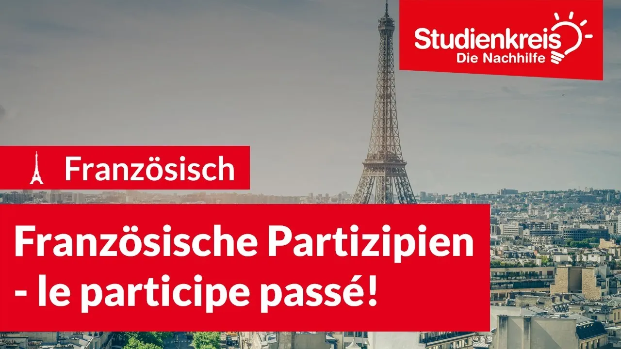 Französische Partizipien - le participe passé! | Französisch verstehen mit dem Studienkreis