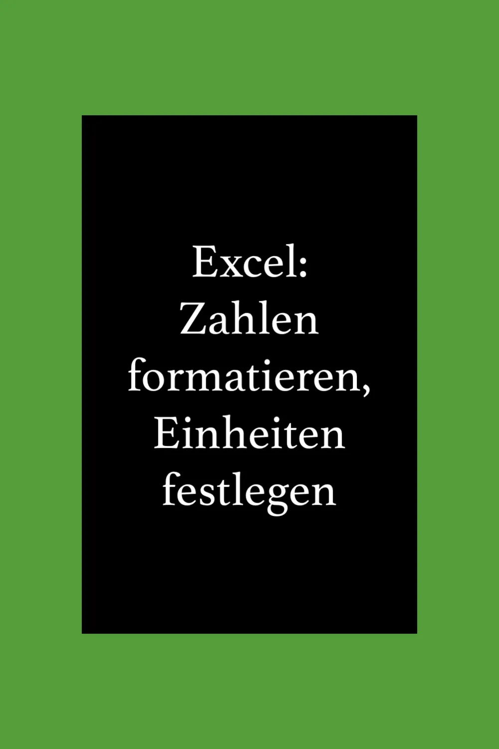 Excel: Zahlen formatieren, eigene Einheiten festlegen.